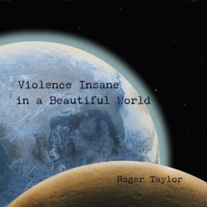 Roger Taylor Violence Insane in a Beautiful World